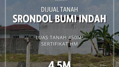 Tanah Luas 450 m2 Area Strategis Srondol, Dijual Terjangkau